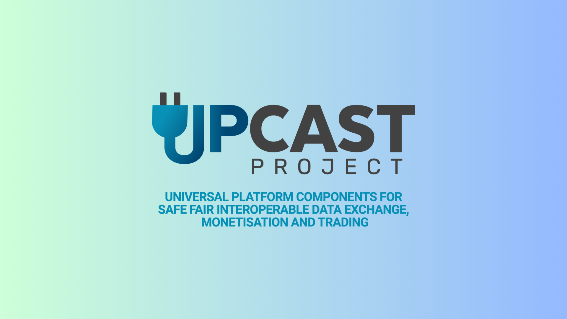 EU PROJECT | UPCAST: Η παγκόσμια πλατφόρμα για ασφαλή, δίκαιη και λειτουργική ανταλλαγή δεδομένων, δημιουργία εσόδων και συναλλαγών.